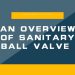 An Overview of Sanitary Ball Valve