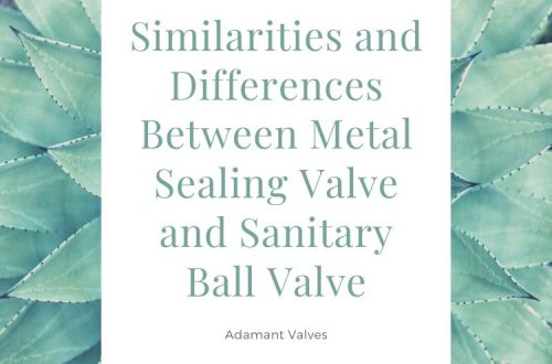 Similarities and Differences Between Metal Sealing Valve and Sanitary Ball Valve