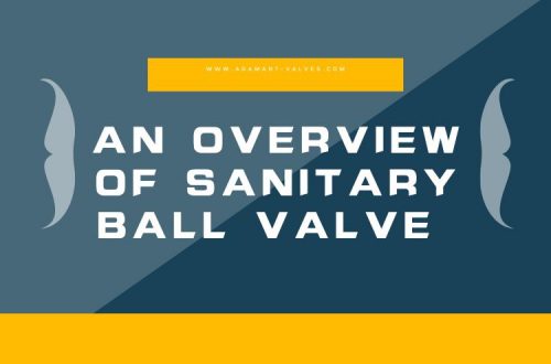 An Overview of Sanitary Ball Valve