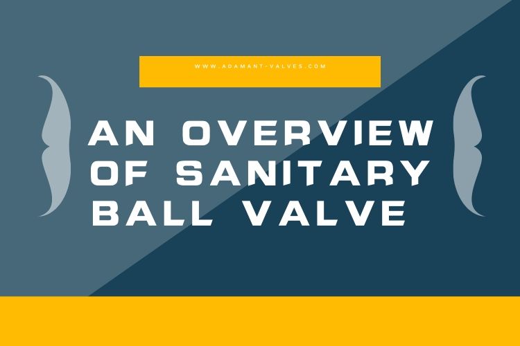 An Overview of Sanitary Ball Valve